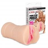 Мастурбатор-вагина PORN STAR PUSSY - Erotic Fantasy - в Арзамасе купить с доставкой