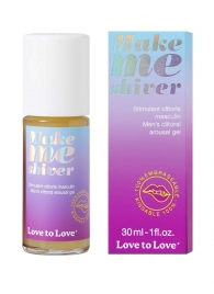 Возбуждающий гель для пениса Make Me Shiver - 30 мл. - Love to Love - купить с доставкой в Арзамасе